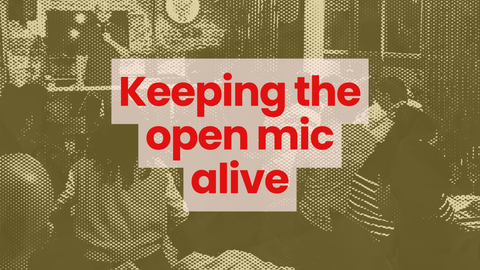 Keeping the open mic alive
